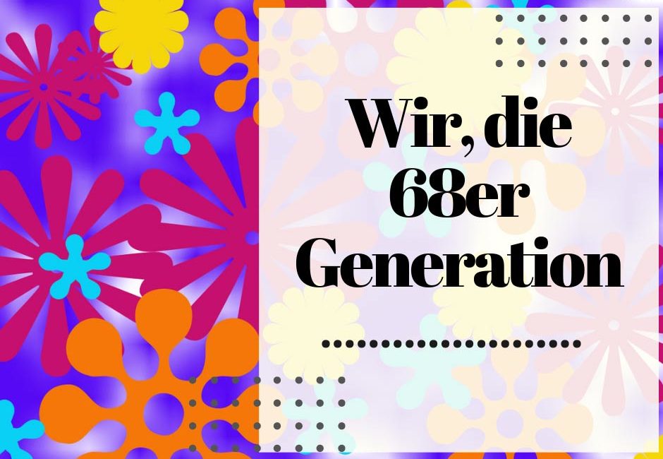 68er-generation Wir, die verseuchte 68er Generation und die Meinung von Herrn Meuthen
