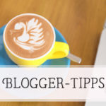 Meine fünf Blogger-Tipps für Anfänger(innen) [Blogparade]