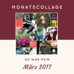 Mein März 2017 – Monatscollage und Monatsrückblick