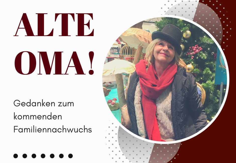 alte-oma-ich-werde-alt Alte Oma! Dumme Gedanken ĂŒber Familienzuwachs und das Altern