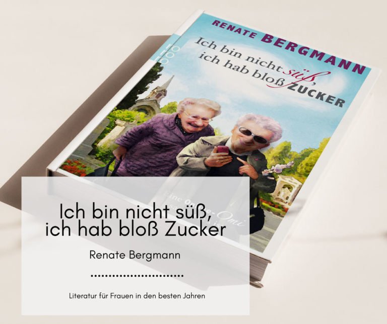 Ich bin nicht süß, ich hab bloß Zucker von Renate Bergmann