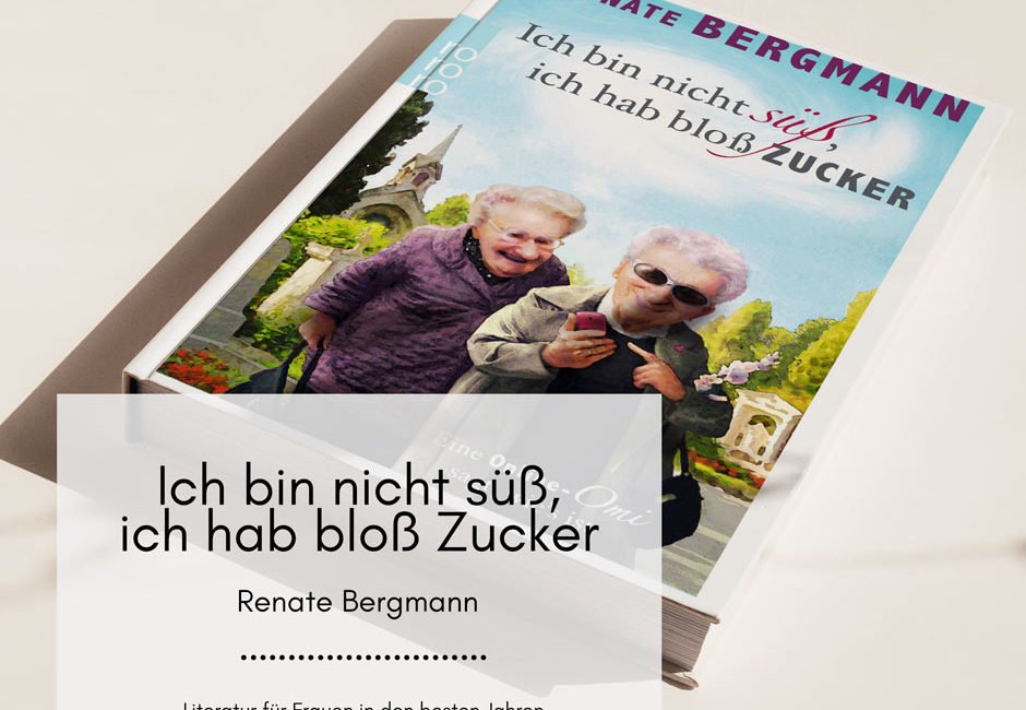 ich-bin-nicht-suess-ich-hab-bloss-zucker-renate-bergmann Ich bin nicht sĂŒĂ, ich hab bloĂ Zucker von Renate Bergmann