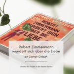 Robert Zimmermann wundert sich über die Liebe – Gernot Griksch