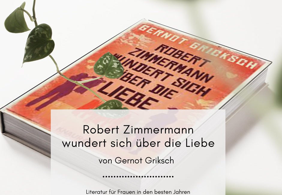 robert-zimmermann-wundert-sich-ueber-die-liebe-griksch Robert Zimmermann wundert sich über die Liebe – Gernot Griksch