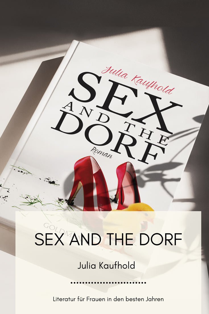Sex and the Dorf - Ein heiterer Roman von Julia Kaufhold