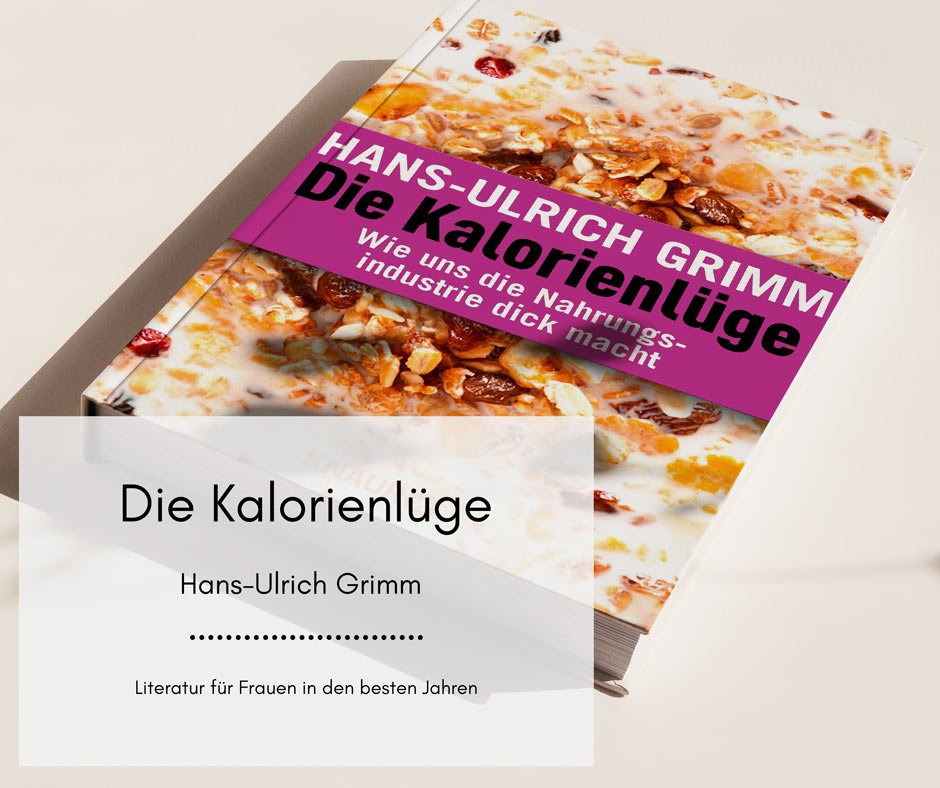 Die Kalorienlüge von Hans-Ulrich Grimm