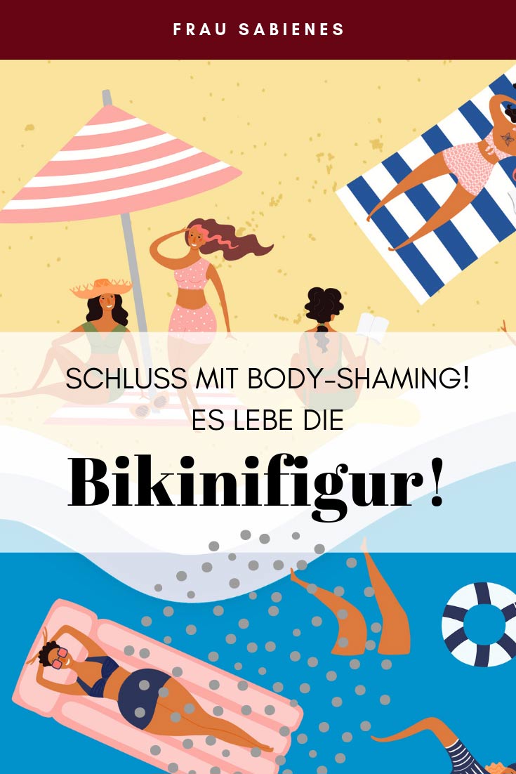 Schluss mit Body-Shaming! Jede Frau kann einen Bikini tragen, wenn sie das möchte